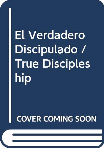 El verdadero discipulado / true discipleship (spanish edition)