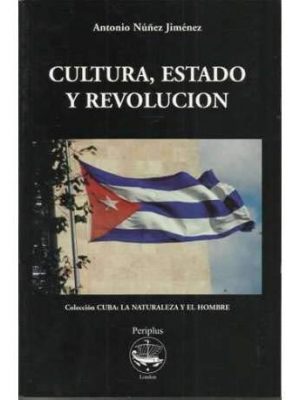 Cultura, estado y revolucion (cuba: la naturaleza y el hombre) (spanish edition)