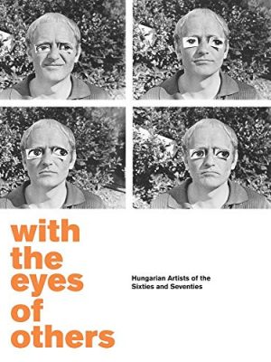 With the eyes of others: hungarian artists of the sixties and seventies