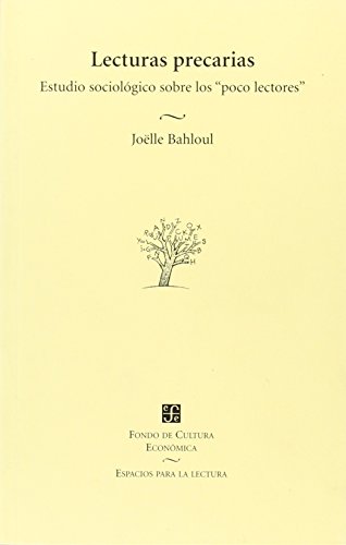 Lecturas precarias. estudio sociológico sobre los "poco lectores" (espacios para la lectura, 44) (spanish edition)