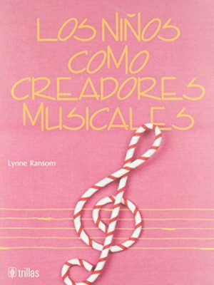 9789682442810_los-ninos-como-creadores-musicales_front-1.jpg Los niños como creadores musicales