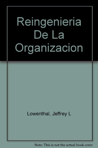Reingenieria de la organizacion: enfonque sistematico para la revitalizacion corporativa (spanish edition)