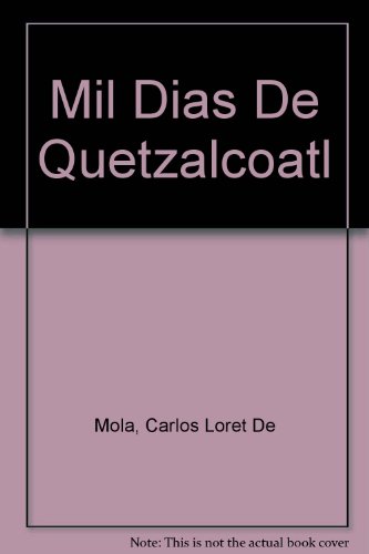 Mil dias de quetzalcoatl