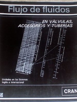 Flujo de fluidos - 4 t. valvulas. compresores. bombas (spanish edition)