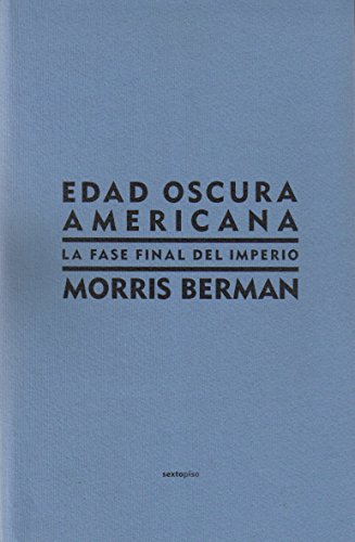 Edad oscura americana / dark ages america: la fase final del imperio/ the final phase of empire (spanish edition)