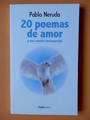 9789686642506_veinte-poemas-de-amor-y-una-cancion-desesperada-publimex_front-2.jpg Veinte poemas de amor y una cancion desesperada (publimex