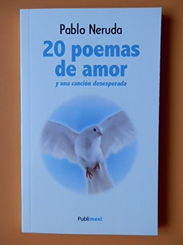 Veinte poemas de amor y una cancion desesperada (publimex