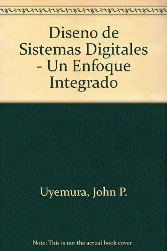 Diseno de sistemas digitales - un enfoque integrado (spanish edition)