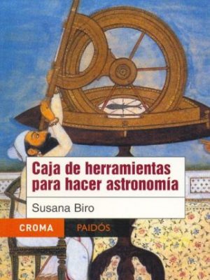 Caja de herramientas para hacer astronomia / tool box to make astronomy (croma/ paidos) (spanish edition)
