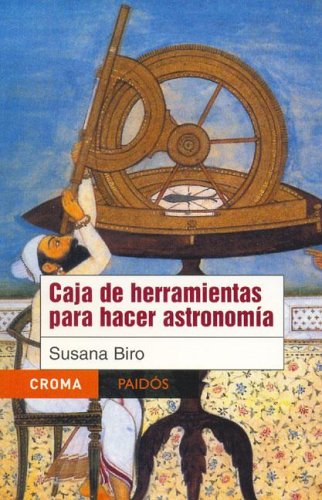 Caja de herramientas para hacer astronomia / tool box to make astronomy (croma/ paidos) (spanish edition)