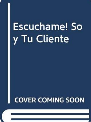 9789688807583_escuchame-soy-tu-cliente-spanish-edition_front-1.jpg Escuchame! soy tu cliente (spanish edition)