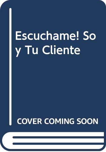 Escuchame! soy tu cliente (spanish edition)