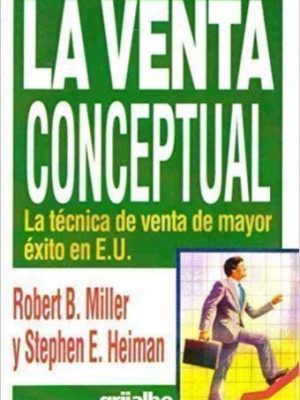 La venta conceptual : la tecnica de venta de mayor exito en e.u.