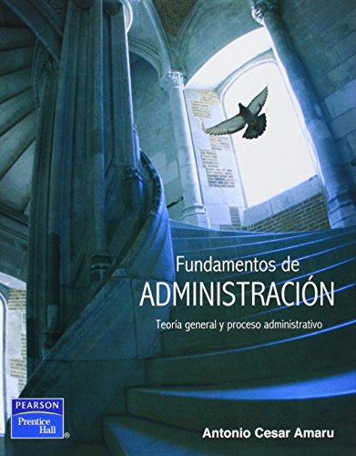 Fundamentos de administracion: teoria general y proceso administrativo (spanish edition)