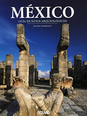 9789706519009_mexico-guia-de-sitios-arqueologicos-artes-visuales-spanish-edition_front-1.jpg México: guía de sitios arqueológicos (artes visuales) (spanish edition)