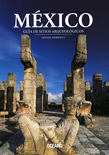 México: guía de sitios arqueológicos (artes visuales) (spanish edition)