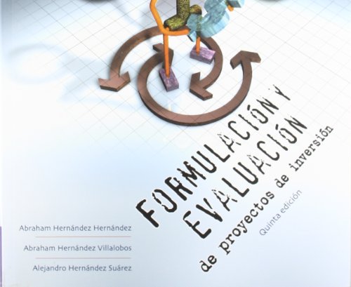 9789706863881_formulacion-y-evaluacion-de-proyectos-de-inversion-formula-and-evaluation-of-investment-projects-s_front-1.jpg Formulacion y evaluacion de proyectos de inversion/ formula and evaluation of investment projects (spanish edition)