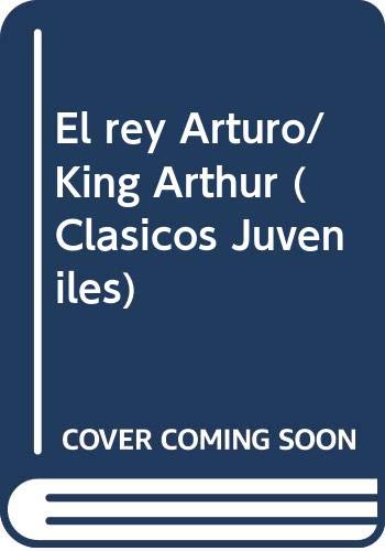 El rey arturo/ king arthur (clasicos juveniles) (spanish edition)