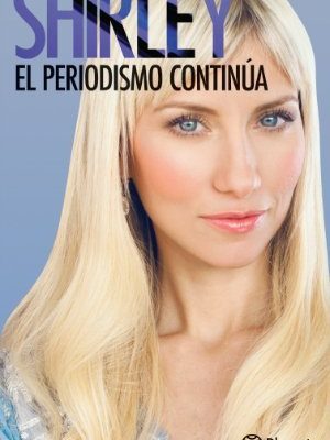 9789802715053_shirley-el-periodismo-continua_front.jpg Shirley. el periodismo continúa