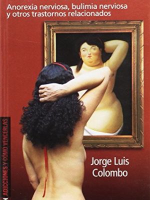 Comer todo o comer nada. anorexia nerviosa, bulimia nerviosa y otros trastornos relacionados
