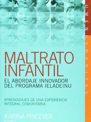 9789870008002_maltrato-infantil-el-abordaje-innovador-del-programa-ieladeinu-aprendizajes-de-una-experiencia-int_front-1.jpg Maltrato infantil. el abordaje innovador del programa ieladeinu. aprendizajes de una experiencia integral comunitaria (spanish edition)