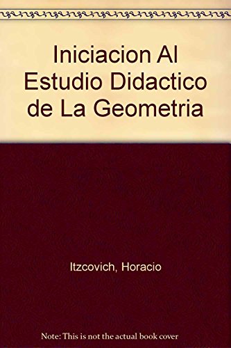 Iniciacion al estudio didactico de la geometria (spanish edition)