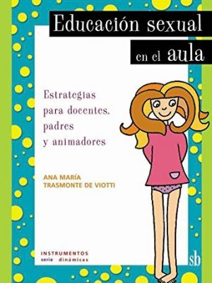 9789871256488_educacion-sexual-en-el-aula_front-1.jpg Educación sexual en el aula