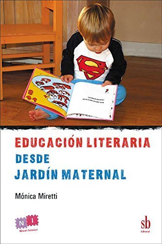 Educacion literaria desde jardin maternal (spanish edition)