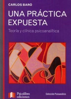 9789871848324_una-practica-expuesta-teoria-y-clinica-psicoanalitica_front-1.jpg Una práctica expuesta : teoría y clínica psicoanalítica
