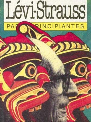 Levi-strauss para principiantes / levi-strauss for beginners (spanish edition)