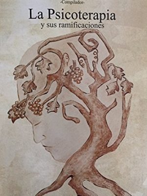 9789879083482_la-psicoterapia-y-sus-ramificaciones_front-1.jpg La psicoterapia y sus ramificaciones