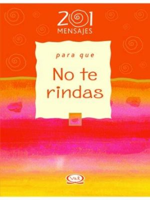 201 mensajes para que no te rindas (spanish edition)