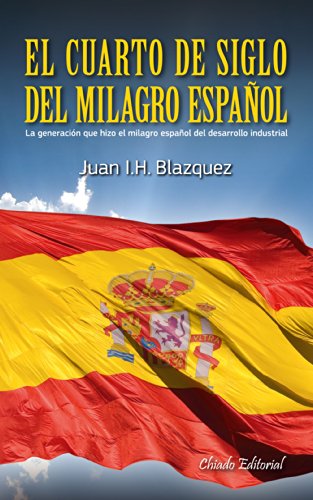 El cuarto de siglo del milagro español (compendium) (spanish edition)
