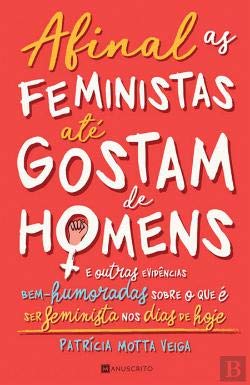 Afinal as feministas até gostam de homens (portuguese edition)