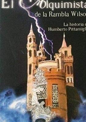 El alquimista de la rambla wilson: la historia de humberto pittamiglio