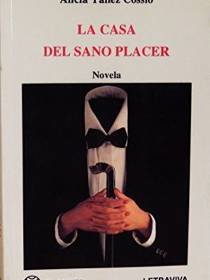 La casa del sano placer (colección narrativa ecuatoriana) (spanish edition)