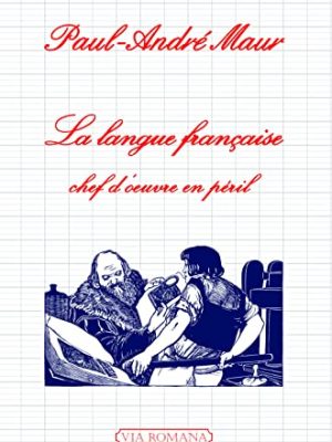 9791090029743_la-langue-francaise-chef-doeuvre-en-peril_front-1.jpg La langue française chef d'oeuvre en péril