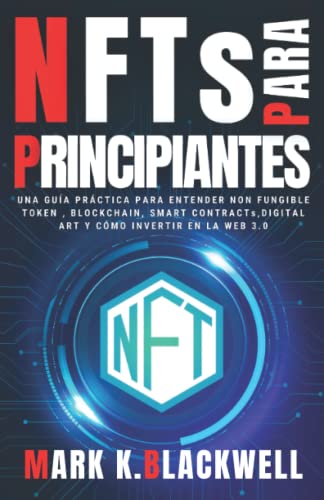 9798419295551_nfts-para-principiantes-una-guia-practica-para-entender-non-fungible-token-blockchain-smart-con_front.jpg Nfts para principiantes: una guĂa práctica para entender non fungible token , blockchain , smart contracts , digital art , virtual land y cĂłmo invertir en la web 3.0 (spanish edition)