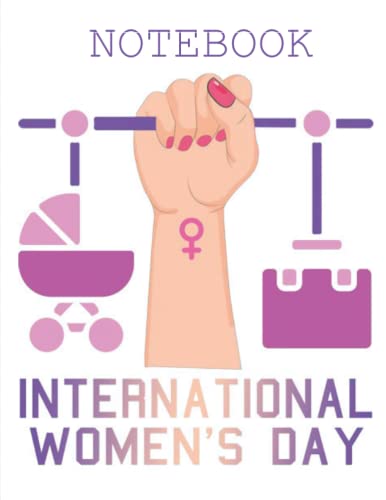 International women's day 8 march 2022 notebook/journal gift for women and girls for international women's day: international women's day , blank ... day gift idea, happy women's day journal.