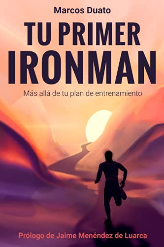 Tu primer ironman: más allá de tu plan de entrenamiento (spanish edition)