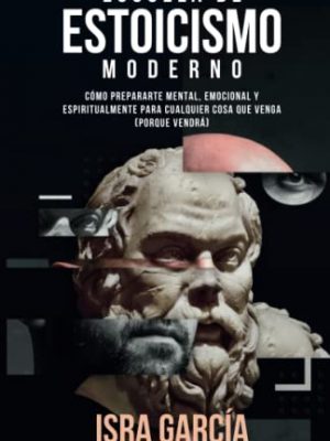 9798564667845_escuela-de-estoicismo-moderno-como-prepararte-mental-emocional-y-espiritualmente-para-cualquier-co_front-1.jpg Escuela de estoicismo moderno: cómo prepararte mental, emocional y espiritualmente para cualquier cosa que venga (porque vendrá) (spanish edition)