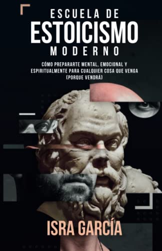 9798564667845_escuela-de-estoicismo-moderno-como-prepararte-mental-emocional-y-espiritualmente-para-cualquier-co_front-1.jpg Escuela de estoicismo moderno: cómo prepararte mental, emocional y espiritualmente para cualquier cosa que venga (porque vendrá) (spanish edition)