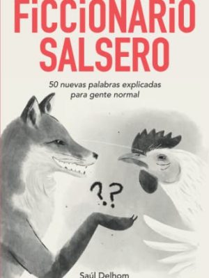 9798649346795_ficcionario-salsero-50-nuevas-palabras-explicadas-para-gente-normal-spanish-edition_front-1.jpg Ficcionario salsero: 50 nuevas palabras explicadas para gente normal (spanish edition)