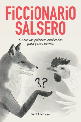 Ficcionario salsero: 50 nuevas palabras explicadas para gente normal (spanish edition)