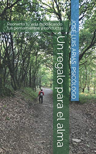 9798725796582_un-regalo-para-el-alma-reorienta-tu-vida-modificando-tus-pensamientos-y-conductas-spanish-edition_front.jpg Un regalo para el alma: reorienta tu vida modificando tus pensamientos y conductas (spanish edition)