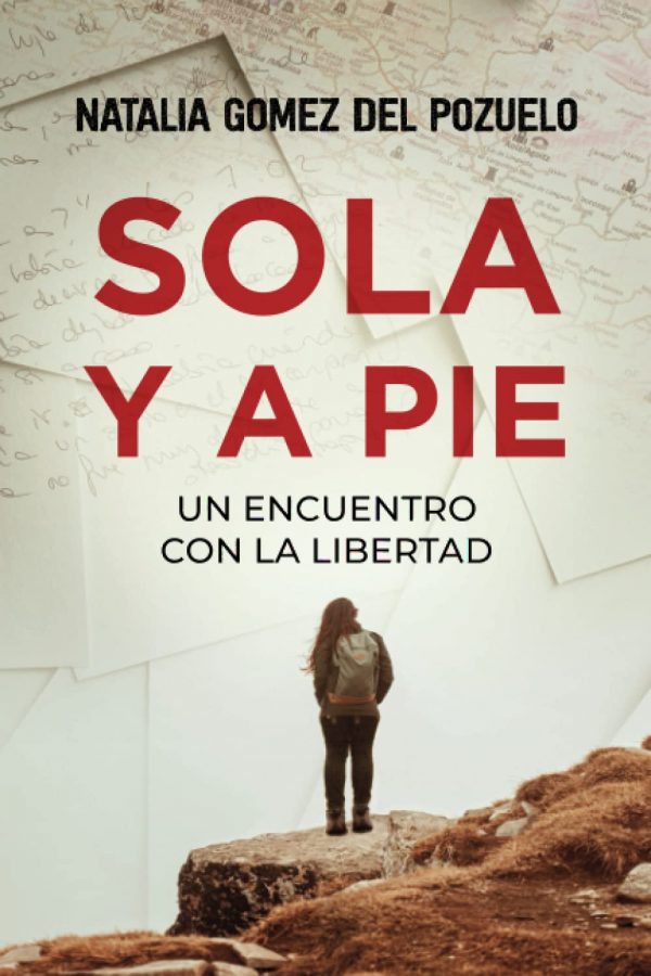 Sola y a pie: un encuentro con la libertad (spanish edition)