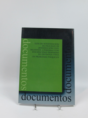 Guía de intervención en procesos de jurisdicción civil relativos a personas con discapacidad derivadas de distintos tipos de problemas psíquicos