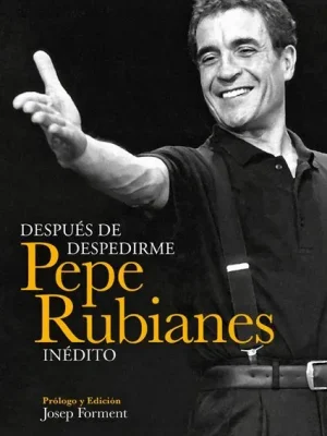 Después de despedirme. pepe rubianes inédito