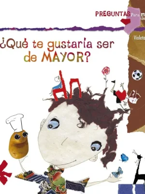 ¿qué te gustaría ser de mayor?